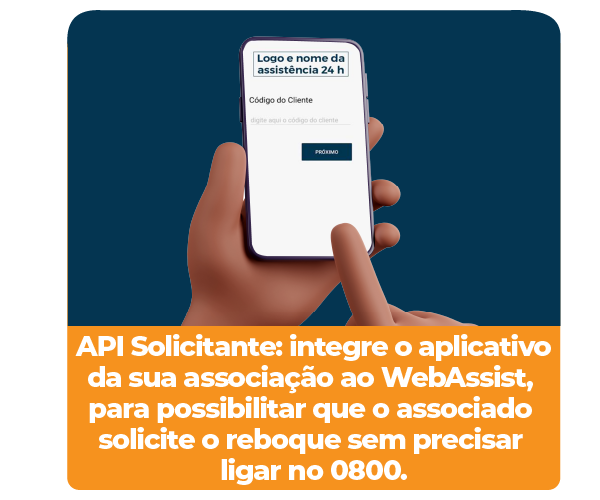 API Solicitante: integre o aplicativo da sua associação ao WebAssist, para possibilitar que o associado solicite o reboque sem precisar ligar no 0800